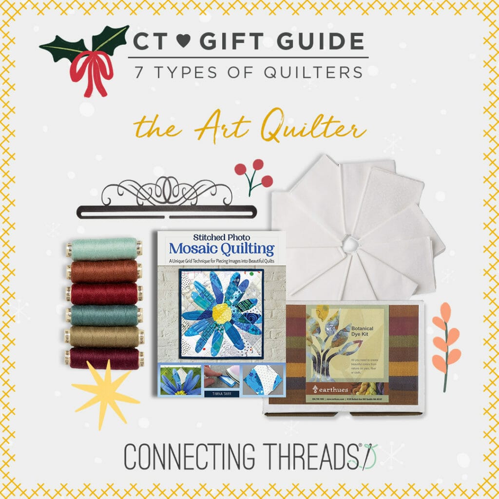 7 Types of Quilters Gift Guide: The Art Quilter - Notions - The Connecting  Threads Staff Blog